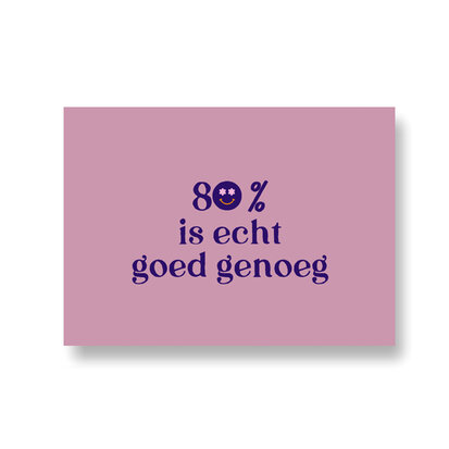 Ansichtkaart 80 % is echt goed genoeg