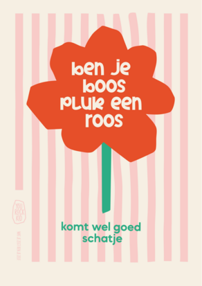 Poster Ben je boos pluk een roos