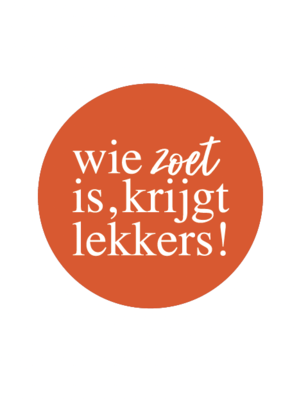 Sticker Wie zoet is, krijgt lekkers! oranje/wit