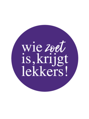 Sticker Wie zoet is, krijgt lekkers! paars/wit