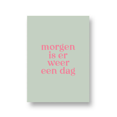 Ansichtkaart Morgen is er weer een dag